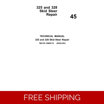 45 JOHN DEERE 325 AND 328 SKID STEER REPAIR TECHNICAL MANUAL 45 JOHN DEERE 325 AND 328 SKID STEER REPAIR TECHNICAL MANUAL